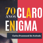 Três poemas de “Claro Enigma”, de Carlos Drummond de Andrade