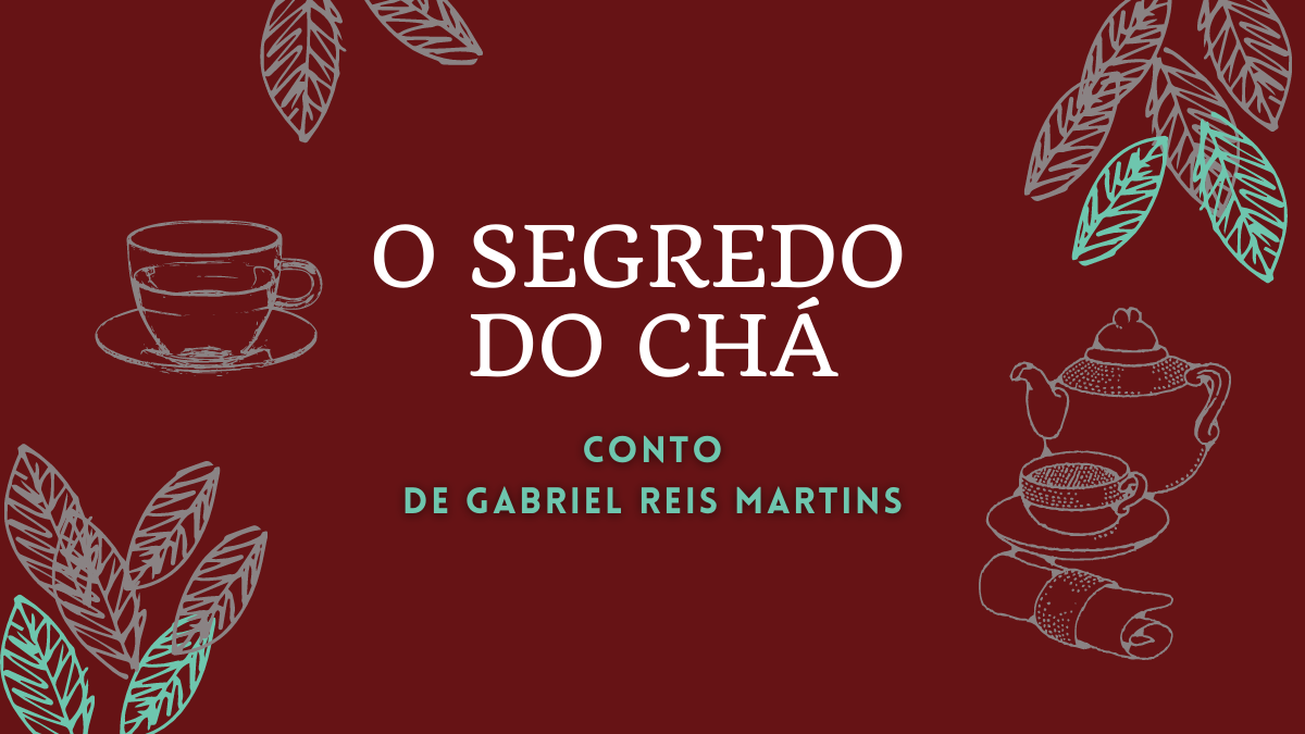 Read more about the article Conto – “O segredo do chá”, de G. R. Martins